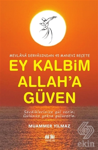 Mevlana Deryasından 45 Manevi Reçete Ey Kalbim All