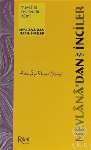Mevlana\'dan Seçme İnciler - A\'dan Z\'ye Mesnevi Söz