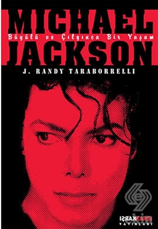 Michael Jackson: Büyülü ve Çılgınca Bir Yaşam