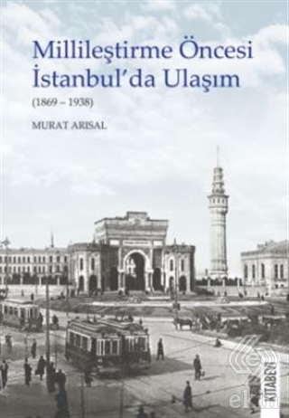 Millileştirme Öncesi İstanbul'da Ulaşım (1869-1938