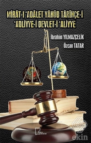 Mirat-ı Adalet Yahud Tarihçe-i \'Adliyye-i Devlet-i