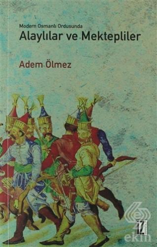 Modern Osmanlı Ordusunda Alaylılar ve Mektepliler