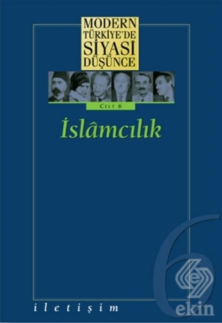 Modern Türkiye\'de Siyasi Düşünce Cilt: 6 İslamcılı