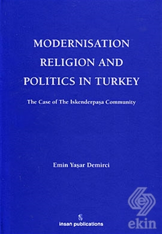 Modernisation Religion and Politics in Turkey: The