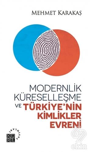 Modernlik, Küreselleşme ve Türkiye\'nin Kimlikler E