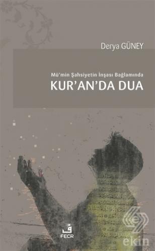 Mü\'min Şahsiyetin İnşası Bağlamında Kur\'an\'da Dua