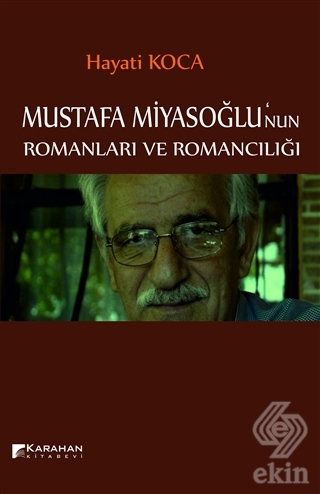 Mustafa Miyasoğlu\'nun Romanları ve Romancılığı