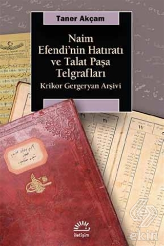 Naim Efendi\'nin Hatıratı ve Talat Paşa Telgrafları