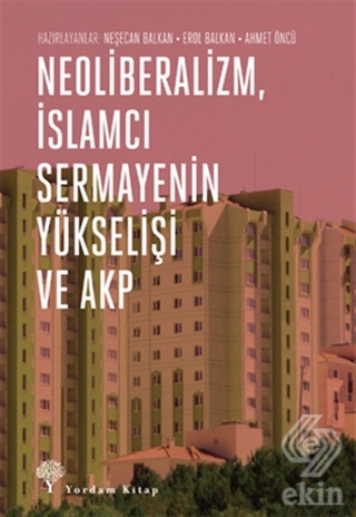 Neoliberalizm, İslamcı Sermayenin Yükselişi ve Akp