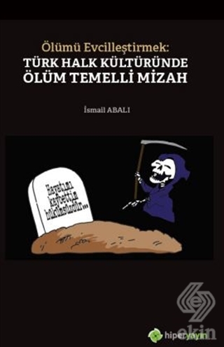 Ölümü Evcilleştirmek: Türk Halk Kültüründe Ölüm Te