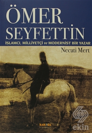 Ömer Seyfettin: İslamcı, Milliyetçi ve Modernist B