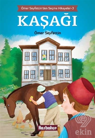 Ömer Seyfettin\'den Seçme Hikayeler 3 : Kaşağı