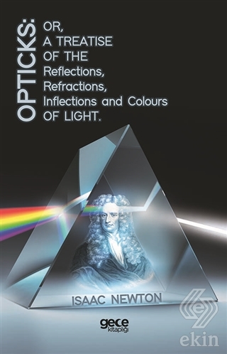 Opticks: Or, A Treatise Of The Reflections, Refrac