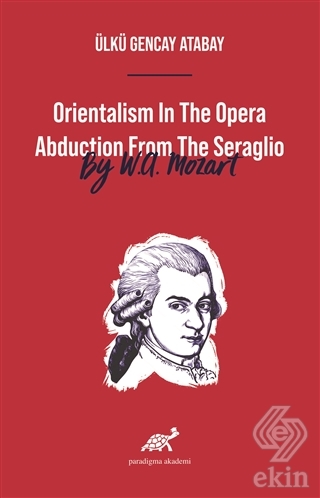 Orientalism In The Opera Abduction From The Seragl