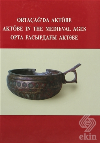 Ortaçağ\'da Aktöbe - Aktöbe in The Medieval Ages