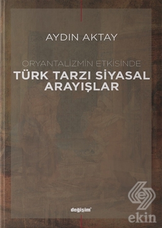 Oryantalizmin Etkisinde Türk Tarzı Siyasal Arayışl