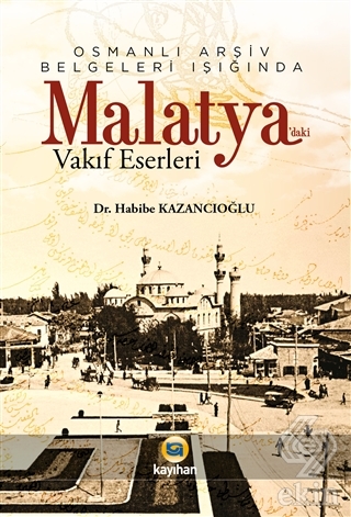 Osmanlı Arşiv Belgeleri Işığında Malatya\'daki Vakı