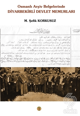 Osmanlı Arşiv Belgelerinde Diyarbekirli Devlet Mem