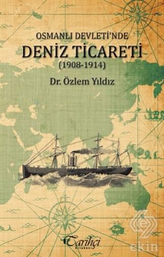 Osmanlı Devleti\'nde Deniz Ticareti (1908 - 1914)