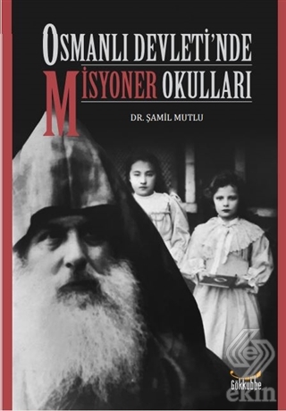 Osmanlı Devleti\'nde Misyoner Okulları
