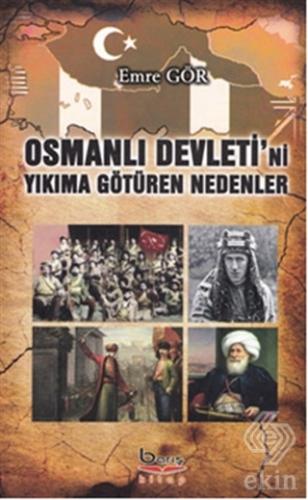 Osmanlı Devleti\'ni Yıkıma Götüren Nedenler