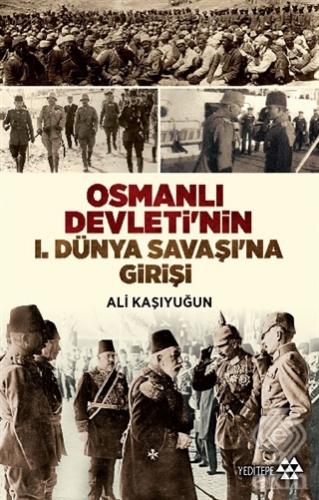 Osmanlı Devleti\'nin 1. Dünya Savaşı\'na Girişi