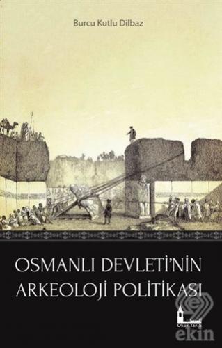 Osmanlı Devleti\'nin Arkeoloji Politikası