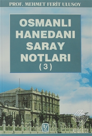 Osmanlı Hanedanı Saray Notları (3)