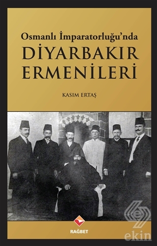 Osmanlı İmparatorluğu\'nda Diyarbakır Ermenileri