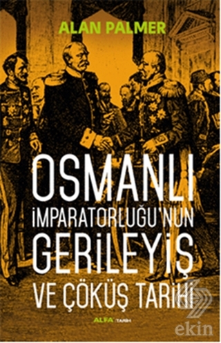 Osmanlı İmparatorluğu\'nun Gerileyiş ve Çöküş Tarih