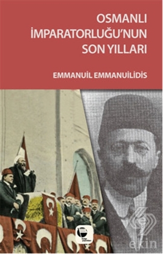 Osmanlı İmparatorluğu\'nun Son Yılları