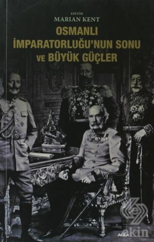 Osmanlı İmparatorluğu\'nun Sonu ve Büyük Güçler