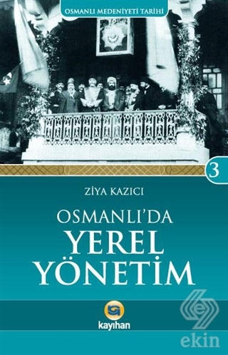 Osmanlı Medeniyeti Tarihi 3: Osmanlı\'da Yerel Yöne