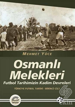Osmanlı Melekleri - Türkiye Futbol Tarihi 1. Cilt
