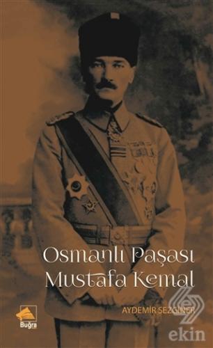 Osmanlı Paşası Mustafa Kemal