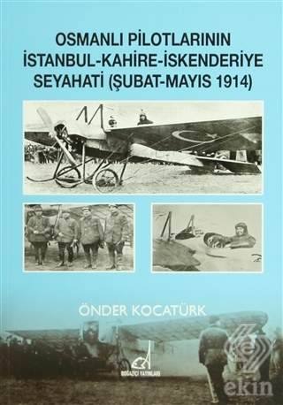 Osmanlı Pilotlarının İstanbul - Kahire - İskenderi