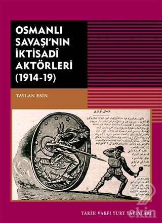 Osmanlı Savaşı\'nın İktisadi Aktörleri (1914-19)