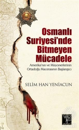 Osmanlı Suriyesi\'nde Bitmeyen Mücadele