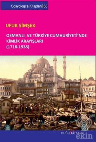 Osmanlı ve Türkiye Cumhuriyeti\'nde Kimlik Arayışla