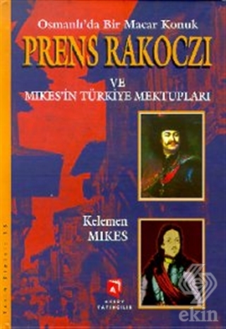 Osmanlı\'da Bir Macar Konuk Prens Rakoczi ve Mikes\'