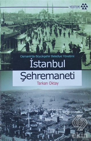 Osmanlı\'da Büyükşehir Belediye Yönetimi İstanbul Ş