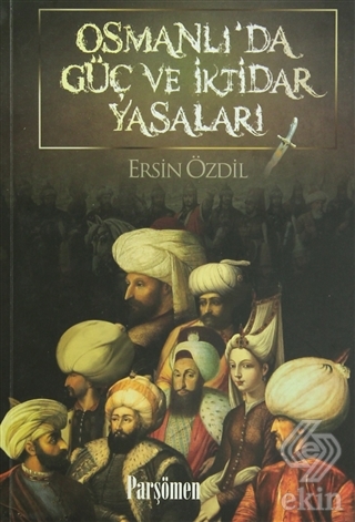 Osmanlı\'da Güç ve İktidar Yasaları