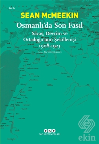 Osmanlı\'da Son Fasıl-Savaş, Devrim Ve Ortadoğu\'nun