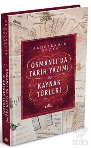 Osmanlı\'da Tarih Yazımı ve Kaynak Türleri (Ciltli)