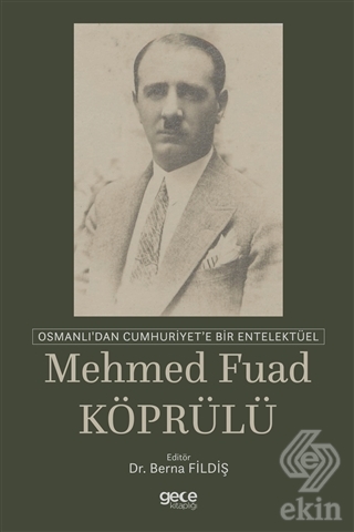 Osmanlı\'dan Cumhuriyet\'e Bir Entelektüel: Mehmed F