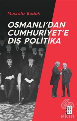 Osmanlı\'dan Cumhuriyet\'e Dış Politika