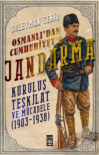 Osmanlı\'dan Cumhuriyet\'e Jandarma