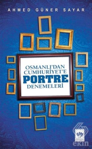 Osmanlı\'dan Cumhuriyet\'e Portre Denemeleri