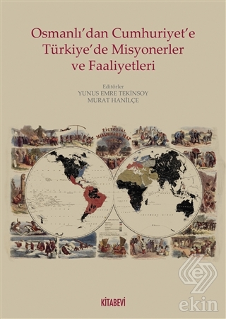 Osmanlı\'dan Cumhuriyete Türkiye\'de Misyonerler ve