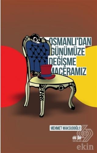 Osmanlı\'dan Günümüze Değişme Maceramız